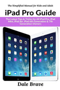 iPad Pro Guide: The Latest Tips & Tricks for All iPad Pro, iPad Mini, iPad Air, iPad 6th Generation & 7th Generation Owners - Paperback