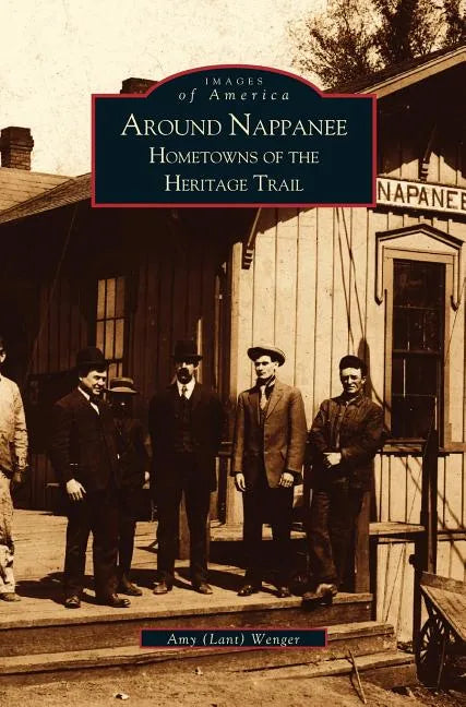 Around Nappanee: Hometowns of the Heritage Trail - Hardcover
