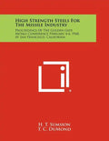 High Strength Steels for the Missile Industry: Proceedings of the Golden Gate Metals Conference February 4-6, 1960, at San Francisco, California - Paperback