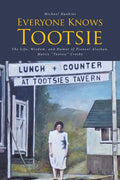 Everyone Knows Tootsie: The Life, Wisdom, and Humor of Pioneer Alaskan, Mattie "Tootsie" Crosby - Paperback