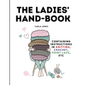 The Ladies' Hand-Book: Containing Instructions In Knitting, Crochet, Point-Lace, etc - Paperback