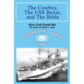 The Cowboy, the USS Bexar, and the Bible: How God Found Me - The Story of Albert L. Bray - Paperback