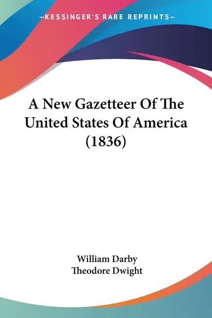 A New Gazetteer Of The United States Of America (1836) - Paperback