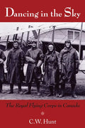 Dancing in the Sky: The Royal Flying Corps in Canada - Paperback