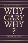 "Why, Gary, Why?": The Jody Plauché Story - Paperback