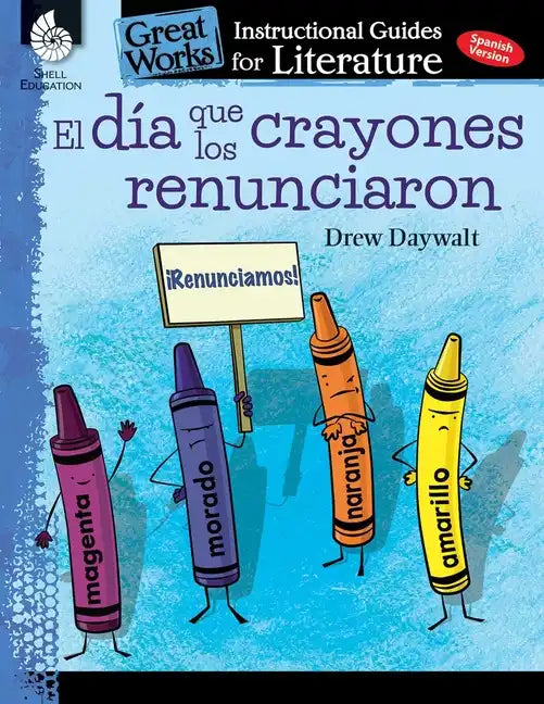 El Dia Que Los Crayones Renunciaron: An Instructional Guide for Literature - Paperback