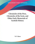 Chronicles of the Picts, Chronicles of the Scots, and Other Early Memorials of Scottish History - Paperback