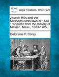 Joseph Hills and the Massachusetts Laws of 1648: Reprinted from the History of Malden, Mass., 1633-1785. - Paperback