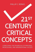 21st Century Critical Concepts: Overcoming the Roadblock of Personal, Professional, and Organizational Success - Paperback