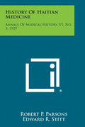 History Of Haitian Medicine: Annals Of Medical History, V1, No. 3, 1929 - Paperback