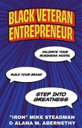 Black Veteran Entrepreneur: Validate Your Business Model, Build Your Brand, and Step Into Greatness - Paperback