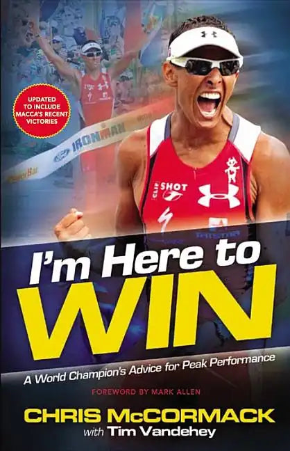 I'm Here to Win: A World Champion's Advice for Peak Performance - Paperback
