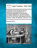 A treatise on the American law of attachment and garnishment: a complete statement of the general principles applied by courts of review and of the co - Paperback
