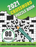 2021 Crossword Puzzle Book: 80 Large Print Crossword With Solution For Adults TO enjoy Their Leisure Time In Holiday With Friends And Relatives A - Paperback