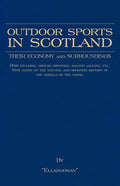 Outdoor Sports in Scotland: Deer Stalking, Grouse & Pheasant Shooting, Fox Hunting, Salmon & Trout Fishing, Golf, Curling Etc. - Hardcover