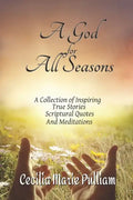 A God for All Seasons: A Collection of Inspiring True Stories, Scriptural Quotes and Meditations - Paperback