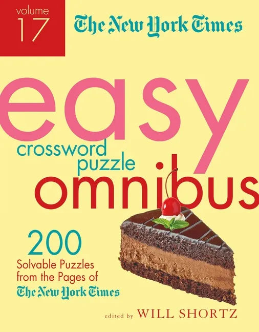 The New York Times Easy Crossword Puzzle Omnibus Volume 17: 200 Solvable Puzzles from the Pages of the New York Times - Paperback