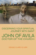 Discerning Your Spiritual Journey with Saint John of Avila, Doctor of the Church - Paperback