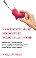 Narcissistic Abuse Recovery in Toxic Relationship: Healing Love & Recovering from Covert Narcissism, Manipulation & Trauma - Dealing with Abusive Narc - Paperback