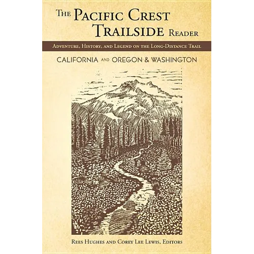The Pacific Crest Trailside Reader, Oregon and Washington: Adventure, History, and Legend on the Long-Distance Trail - Paperback