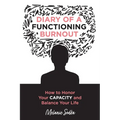 Diary of a Functioning Burnout - How to Honor Your Capacity and Balance Your Life - Paperback