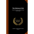 The Pathway of Life: A Book for the Home, A Blessed Guest at the Fireside - Hardcover
