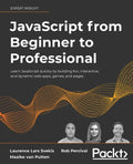 JavaScript from Beginner to Professional: Learn JavaScript quickly by building fun, interactive, and dynamic web apps, games, and pages - Paperback
