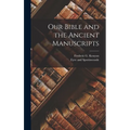 Our Bible and the Ancient Manuscripts - Hardcover