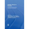 Activity Theory in Practice: Promoting Learning Across Boundaries and Agencies - Paperback