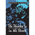 The Theater Is in the Street: Politics and Performance in Sixties America - Paperback