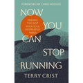 Now You Can Stop Running: Finding the Rest Your Soul Desperately Needs - Paperback