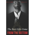 The Best Gifts Come FROM THE BOTTOM: Kings' starter guide to a successful career in motivational speaking. - Paperback