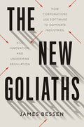 The New Goliaths: How Corporations Use Software to Dominate Industries, Kill Innovation, and Undermine Regulation - Hardcover