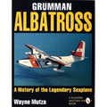 Grumman Albatross: A History of the Legendary Seaplane - Paperback