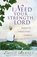 I Need Your Strength, Lord: Resting in the Promises of God's Faithfulness - Paperback