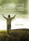 Getting Your Breath Back After Life Knocks It Out of You: A Transparent Journey of Seeking God Through Grief - Hardcover
