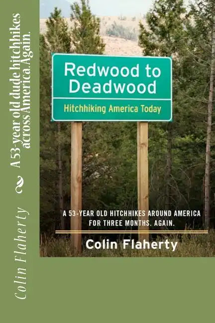 Redwood to Deadwood: A 53-year old dude hitchhikes across America. Again. - Paperback