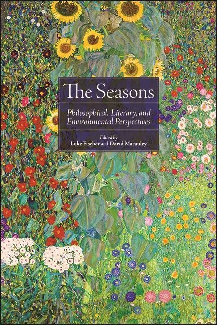 The Seasons: Philosophical, Literary, and Environmental Perspectives - Hardcover