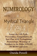 Numerology and the Mystical Triangle: Learn the Life Path, Personality, Compatibility & Soul Plan with Pythagorean Numerology, Meanings of Numbers in - Paperback