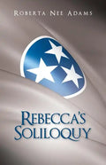 Rebecca's Soliloquy: A True Story - Paperback