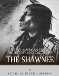 Native American Tribes: The History and Culture of the Shawnee - Paperback