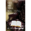 Let Me Tell You A Story: Finding Hope in a Hopeless World - Hardcover
