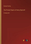 The Private Papers of Henry Ryecroft: in large print - Paperback