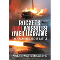 Rockets and Missiles Over Ukraine: The Changing Face of Battle - Hardcover