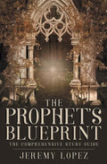 The Prophet's Blueprint: The Comprehensive Study Guide - Paperback