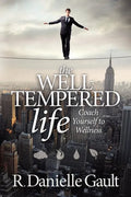 The Well-Tempered Life: Coach Yourself to Wellness - Paperback