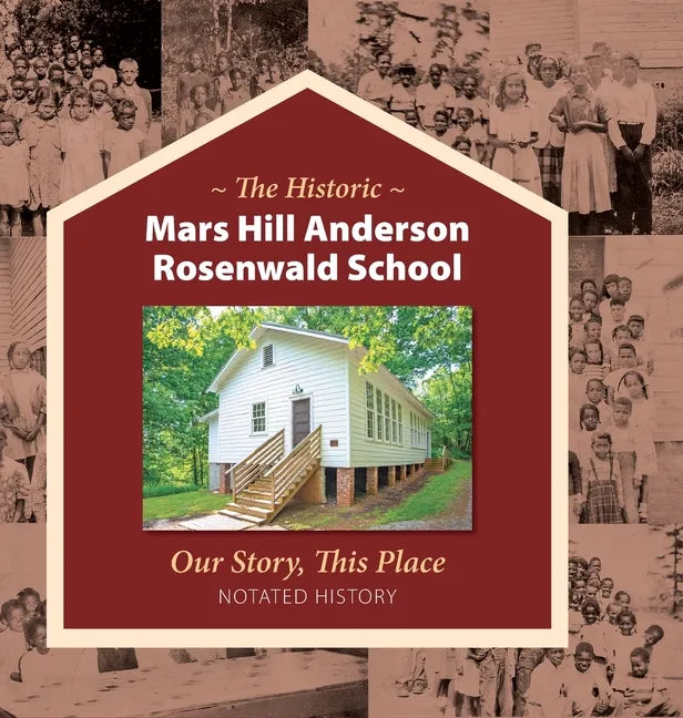 The Historic Mars Hill Anderson Rosenwald School - Hardcover