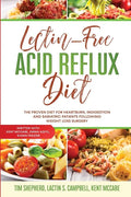 Lectin-Free Acid Reflux Diet: The Proven Diet For Heartburn, Indigestion and Bariatric Patients Following Weight Loss Surgery: With Kent McCabe, Emm - Paperback