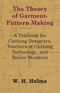 The Theory of Garment-Pattern Making - A Textbook for Clothing Designers, Teachers of Clothing Technology, and Senior Students - Paperback