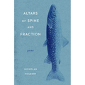 Altars of Spine and Fraction: Poems - Paperback